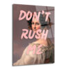 Don't Rush Me Temalı Asi Ruhlu Klasik Portre Cam Tablo - Glazella Don't Rush Me Temalı Asi Ruhlu Klasik Portre Cam Tablo - Glazella