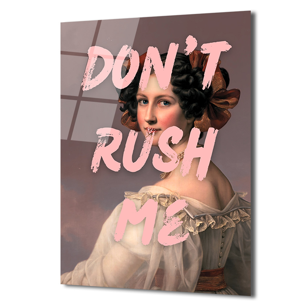 Don't Rush Me Temalı Asi Ruhlu Klasik Portre Cam Tablo - Glazella Don't Rush Me Temalı Asi Ruhlu Klasik Portre Cam Tablo - Glazella