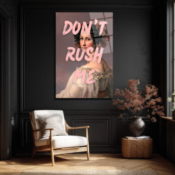 Don't Rush Me Temalı Asi Ruhlu Klasik Portre Cam Tablo - Glazella Don't Rush Me Temalı Asi Ruhlu Klasik Portre Cam Tablo - Glazella
