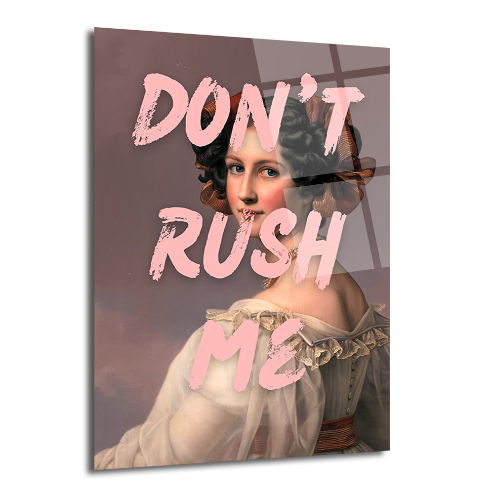 Don't Rush Me Temalı Asi Ruhlu Klasik Portre Cam Tablo - Glazella Don't Rush Me Temalı Asi Ruhlu Klasik Portre Cam Tablo - Glazella
