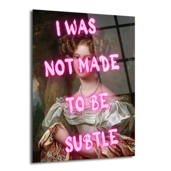 "I Was Not Made To Be Subtle" Neon Yazılı Klasik Portre Cam Tablo - Glazella