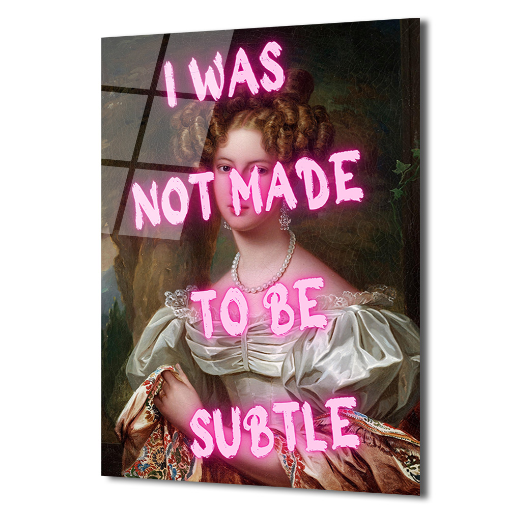 "I Was Not Made To Be Subtle" Neon Yazılı Klasik Portre Cam Tablo - Glazella "I Was Not Made To Be Subtle" Neon Yazılı Klasik Portre Cam Tablo - Glazella