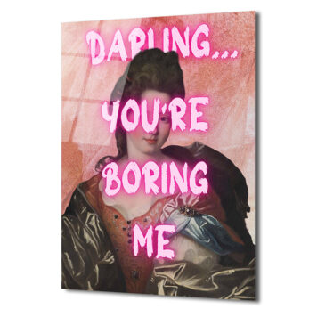 Klasik Sanata Modern Dokunuş: "Darling You're Boring Me" Cam Tablo - Glazella