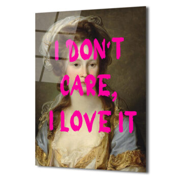 "I Don't Care, I Love It" Modern Klasik Cam Tablo - Glazella "I Don't Care, I Love It" Modern Klasik Cam Tablo - Glazella