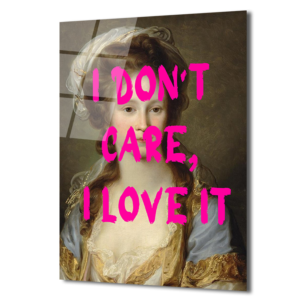 "I Don't Care, I Love It" Modern Klasik Cam Tablo - Glazella "I Don't Care, I Love It" Modern Klasik Cam Tablo - Glazella