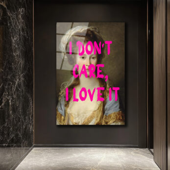 "I Don't Care, I Love It" Modern Klasik Cam Tablo - Glazella "I Don't Care, I Love It" Modern Klasik Cam Tablo - Glazella