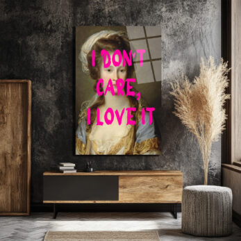 "I Don't Care, I Love It" Modern Klasik Cam Tablo - Glazella "I Don't Care, I Love It" Modern Klasik Cam Tablo - Glazella