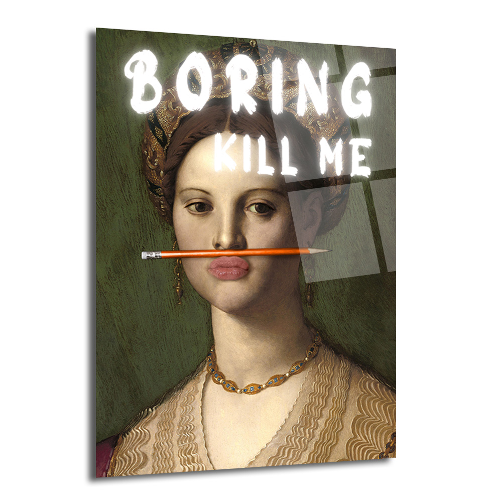 "Boring Kill Me" Yazılı Modern Sanat Cam Tablosu - İronik Duvar Dekoru - Glazella "Boring Kill Me" Yazılı Modern Sanat Cam Tablosu - İronik Duvar Dekoru - Glazella