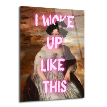 I Woke Up Like This Neon Yazılı Klasik Portre Cam Tablo - Glazella