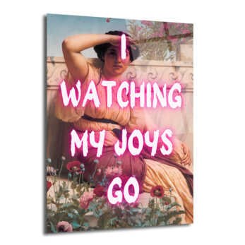 I Watching My Joys Go Neon Yazılı Cam Tablo - Glazella