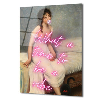 What a Time to Be a Vibe Neon Pembe Cam Tablo - Glazella