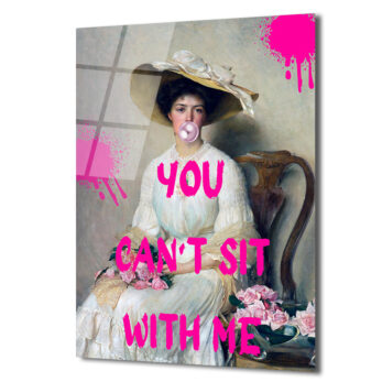 Sakız Çiğneyen Kadın: YOU CAN'T SIT WITH ME Temalı Cam Tablo - Glazella