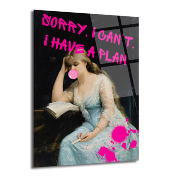 Asi Ruhlu Klasik: "Sorry, I Can't. I Have a Plan" Cam Tablo - Glazella