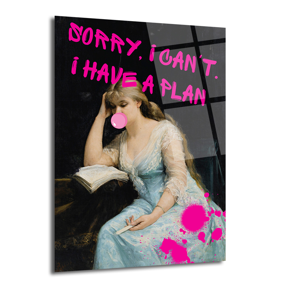 Asi Ruhlu Klasik: "Sorry, I Can't. I Have a Plan" Cam Tablo - Glazella Asi Ruhlu Klasik: "Sorry, I Can't. I Have a Plan" Cam Tablo - Glazella