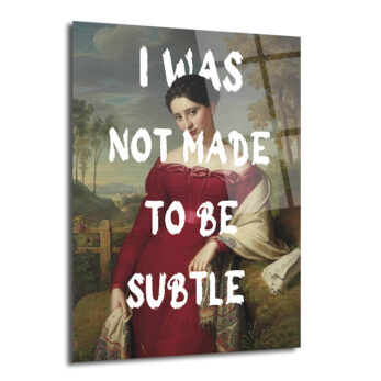 "I Was Not Made To Be Subtle" Kadın Portre Cam Tablo - Glazella