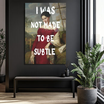 "I Was Not Made To Be Subtle" Kadın Portre Cam Tablo - Glazella