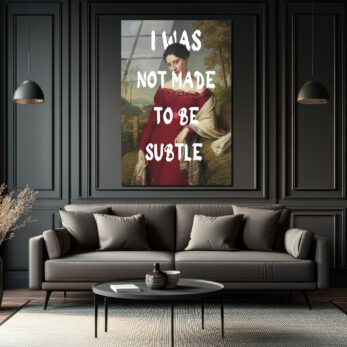"I Was Not Made To Be Subtle" Kadın Portre Cam Tablo - Glazella