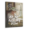 Do Not Kill My Vibe Temalı Sanatsal Cam Tablo - Glazella