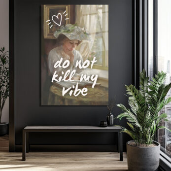 Do Not Kill My Vibe Temalı Sanatsal Cam Tablo - Glazella