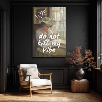 Do Not Kill My Vibe Temalı Sanatsal Cam Tablo - Glazella