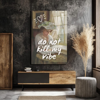 Do Not Kill My Vibe Temalı Sanatsal Cam Tablo - Glazella