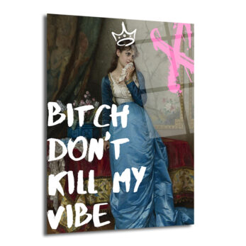 Bitch Don't Kill My Vibe Pop Art Cam Tablo - Kraliçe Temalı Duvar Dekoru - Glazella