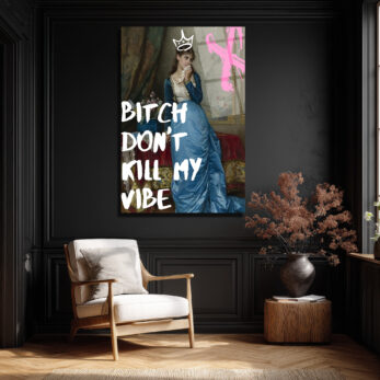 Bitch Don't Kill My Vibe Pop Art Cam Tablo - Kraliçe Temalı Duvar Dekoru - Glazella