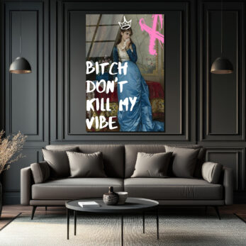 Bitch Don't Kill My Vibe Pop Art Cam Tablo - Kraliçe Temalı Duvar Dekoru - Glazella