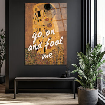 Klimt Öpücük ve 'Go On And Fool Me' Temalı Sanatsal Cam Tablo - Glazella