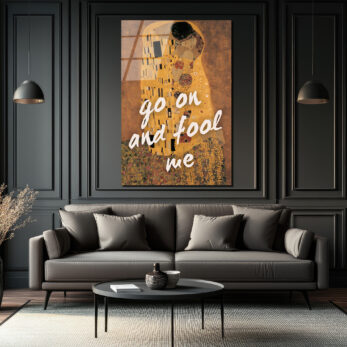 Klimt Öpücük ve 'Go On And Fool Me' Temalı Sanatsal Cam Tablo - Glazella
