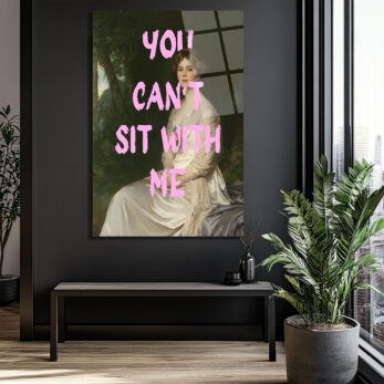 You Can't Sit With Me Modern Sanat Cam Tablo - Glazella