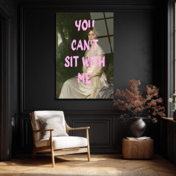 You Can't Sit With Me Modern Sanat Cam Tablo - Glazella