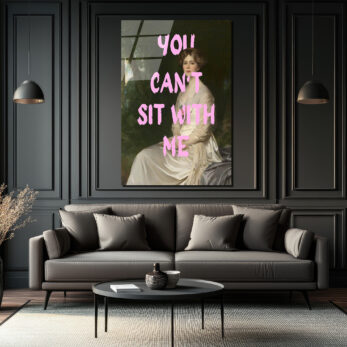 You Can't Sit With Me Modern Sanat Cam Tablo - Glazella
