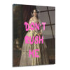Don't Rush Me Vintage Modern Füzyon Cam Tablo - Glazella Don't Rush Me Vintage Modern Füzyon Cam Tablo - Glazella