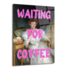 "Waiting For Coffee" Pop Art Klasik Cam Tablo - Mizahi Duvar Sanatı - Glazella "Waiting For Coffee" Pop Art Klasik Cam Tablo - Mizahi Duvar Sanatı - Glazella