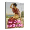 All I Loved, I Loved Alone Neon Yazılı Klasik Sanat Cam Tablo - Glazella