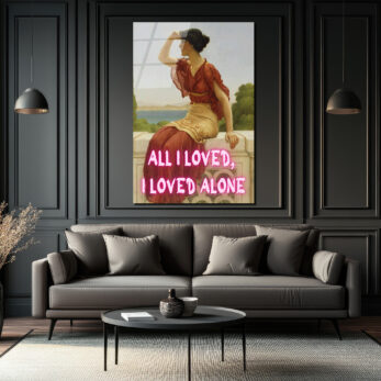 All I Loved, I Loved Alone Neon Yazılı Klasik Sanat Cam Tablo - Glazella