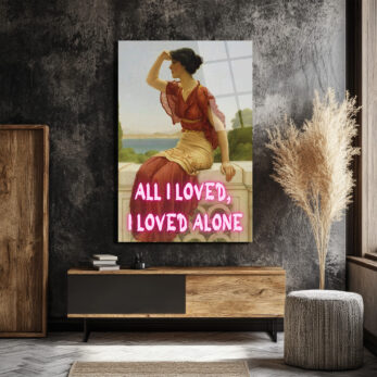 All I Loved, I Loved Alone Neon Yazılı Klasik Sanat Cam Tablo - Glazella