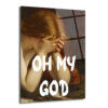 Antik Hüzün Modern Şaşkınlık: Oh My God Cam Tablo - Glazella Antik Hüzün Modern Şaşkınlık: Oh My God Cam Tablo - Glazella