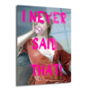 I Never Said That! Pop Art Klasik Portre Cam Tablo - Glazella I Never Said That! Pop Art Klasik Portre Cam Tablo - Glazella