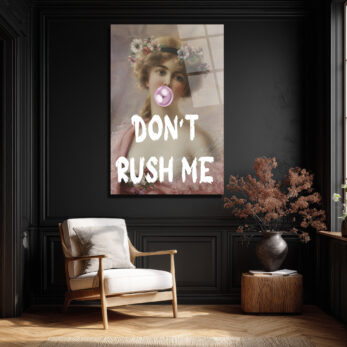 Don't Rush Me Balon Sakız Kadın Cam Tablo - Modern Sanat ve Klasik Dokunuş - Glazella