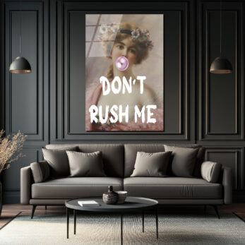 Don't Rush Me Balon Sakız Kadın Cam Tablo - Modern Sanat ve Klasik Dokunuş - Glazella
