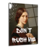 Don't Rush Me Asi Ruhlu Kadın Portresi Cam Tablo - Glazella