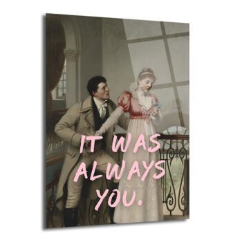 It Was Always You Romantik Klasik Sanat Cam Tablo - Glazella