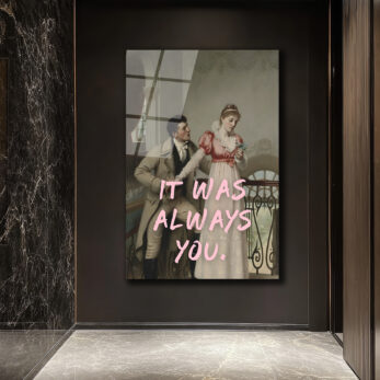It Was Always You Romantik Klasik Sanat Cam Tablo - Glazella